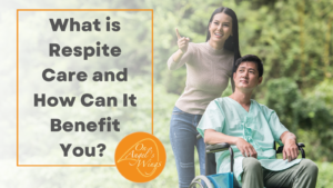 What is Respite Care and How Can It Benefit You